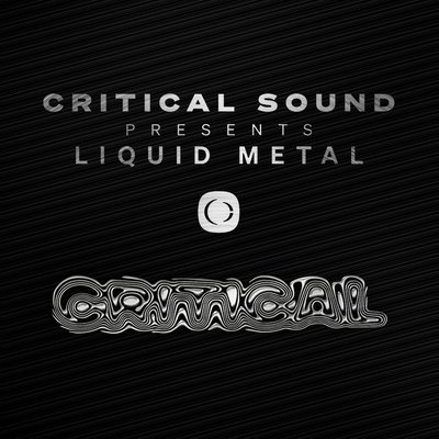 Critical Sound Presents: Liquid Metal