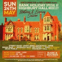 DDC & Hare & Hounds Present: Highbury Hall (Evening Session) at Highbury Hall
