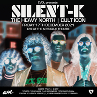 Silent-K with The Heavy North and Cult Icon at Arts Club