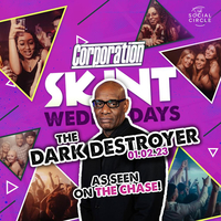 Skint Wednesdays! with The Dark Destroyer! at Corporation