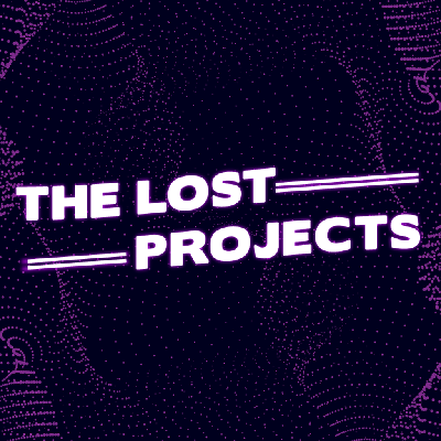 The Lost Projects: The Return
