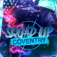 SQUAD UP ~ COVENTRY SQUAD UP ~ COVENTRY