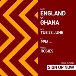 ENGLAND VS GHANA Tues 23/06/26 FANZONE