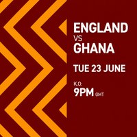 ENGLAND VS GHANA Tues 23/06/26 FANZONE