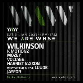 We Are WHSE Presents: Wilkinson + more