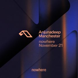 Anjunadeep Manchester @ Nowhere