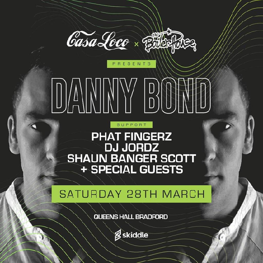 Danny Bond Bradford Tickets Queens Hall Formerly Flares Bradford Sat 28th March 2020 Lineup danny bond bradford tickets queens
