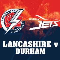Lancashire Lightning v Durham Jets, Vitality Blast