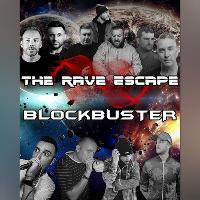 The Rave Escape presents BLOCKBUSTER The Rave Escape presents BLOCKBUSTER