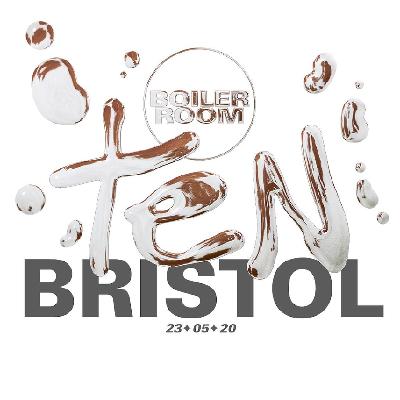 Boiler Room TEN: Bristol