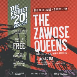 THE ZAWOSE QUEENS (Tanzania) + more tba // The Ferret is 20!