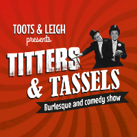 Titters & Tassels Burlesque and Comedy Show Titters & Tassels Burlesque and Comedy Show