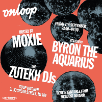 Moxie Pres. On Loop with Byron The Aquarius at Soup Kitchen