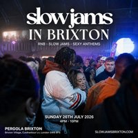 SLOW JAMS BRIXTON - Summer's Sexiest Slow Jams & RnB Day Party at Pergola Brixton