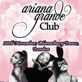 Ariana Grande Club (London)