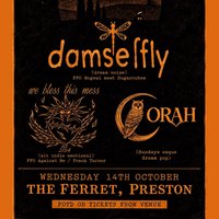 Damselfly + We Bless This Mess + Corah