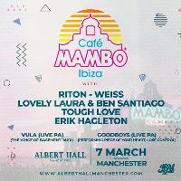 Café Mambo Ibiza > Manchester at Albert Hall