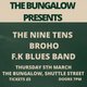 The Bungalow Presents: The Nine Tens, Broho, F.K Blues Band