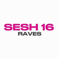 Sesh 16+ Rave