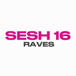 Sesh 16+ Rave