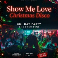 Show Me Love- The 30+ Christmas Disco at the bridge