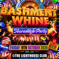 Bashment Whine - Shoreditch Party - Everyone Free Before 12 AM at The Lighthouse Bar And Club
