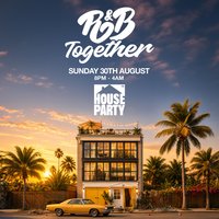 R&B Together: Bottomless Bank Holiday House Party