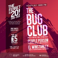The Ferret is 20! - The Bug Club + People Person + El Winstanley at The Ferret