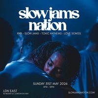 SLOW JAMS NATION - Summer Slow Jams & RnB Day Party at LDN EAST