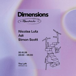 Dimensions x The Loft: Nicolas Lutz, Adi & Simon Scott
