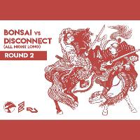 Bonsai vs Disconnect: The Basement Party (Round 2)