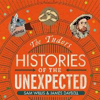 Histories of the Unexpected: The Tudors