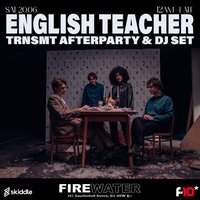 TRNSMT Afterparty - English Teacher DJ Set at Firewater