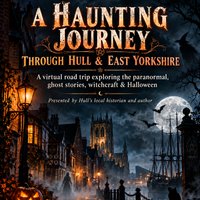 A Haunting Journey Through Hull & East Yorshire at The Willows Social Club 