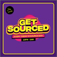 Get Sourced - Every Friday! at The Source