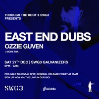 Through The Roof X SWG3 presents East End Dubs at SWG3