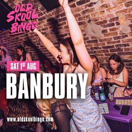 Old Skool Bingo Sat 1st August Banbury
