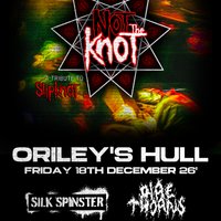 Not The Knot, Silk Spinster & Dire Thorns at o'rileys