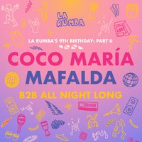 La Rumba 9th B'day x Me Gusta Collective: Coco María b2b Mafalda
