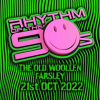 Rhythm of the 90s - Live at The Old Woollen - Friday 21st Oct 22 Rhythm of the 90s - Live at The Old Woollen - Friday 21st Oct 22