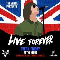 Live Forever | Indie | Drinks from £2.50 at The Venue Nightclub