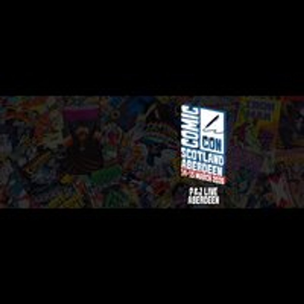 Comic Con Scotland (Aberdeen) at P&J Live, Aberdeen
