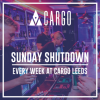 Sunday Shutdown at Cargo Leeds