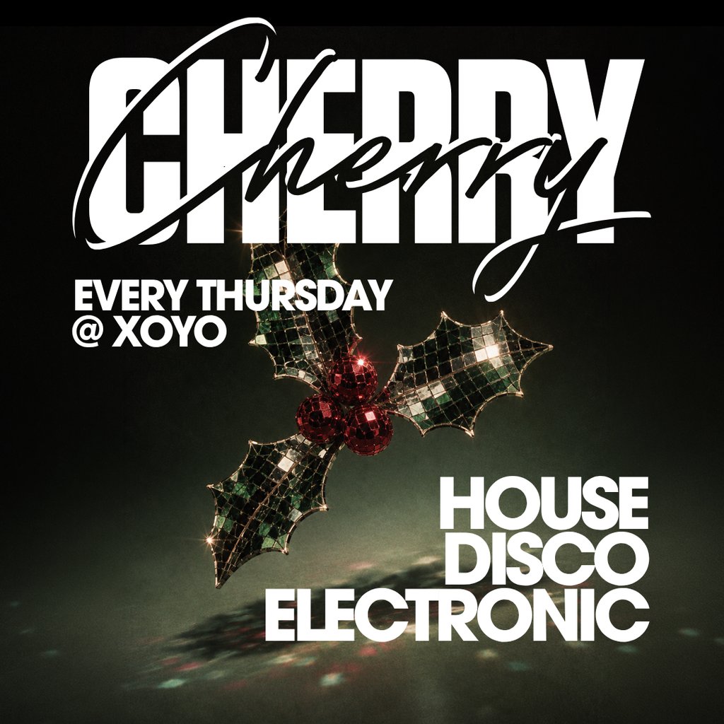 Cherry - House & Disco | XOYO (CHRISTMAS SPECIAL)