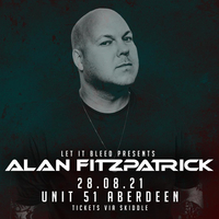 Let It Bleed presents Alan Fitzpatrick at Unit 51