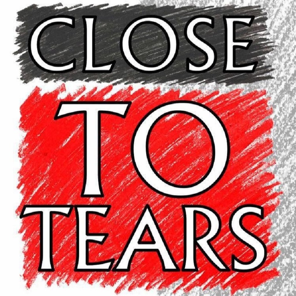 Close To Tears — gig artwork