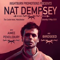 Nat Dempsey // With Aimee Pendlebury and Birdseed at The Castle Hotel, 66 Oldham St, Manchester M4 1LE