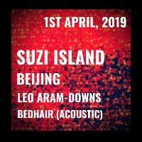 Suzi Island, Beijing, Leo Aram-Downs + Bedhair (acoustic) Suzi Island, Beijing, Leo Aram-Downs + Bedhair (acoustic)