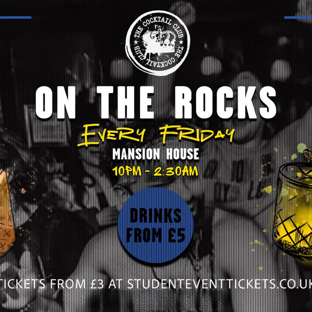 On The Rocks @ The Cocktail Club Mansion House - Every Friday