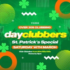 York - DayClubbers: The St Patrick's Special!